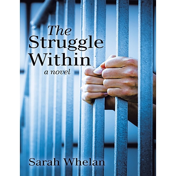 The Struggle Within: A Novel, Sarah Whelan