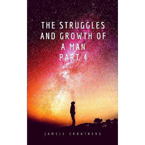 The Struggles and Growth of a Man 4 / Struggles and Growth, Jamell Crouthers