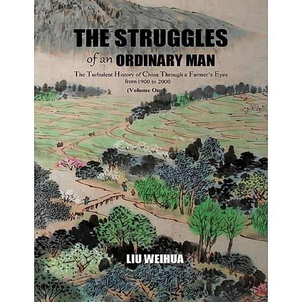 The Struggles of an Ordinary Man (China 1930-2000), Weihua Liu