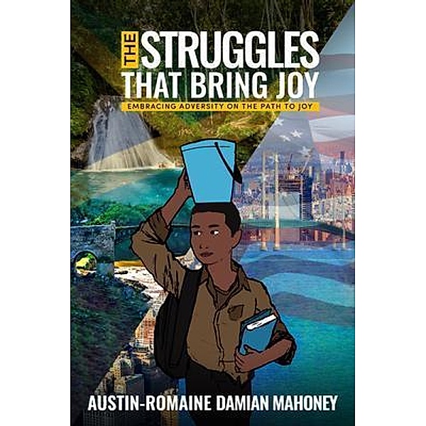 The Struggles That Bring Joy, Austin-Romaine Damian Mahoney