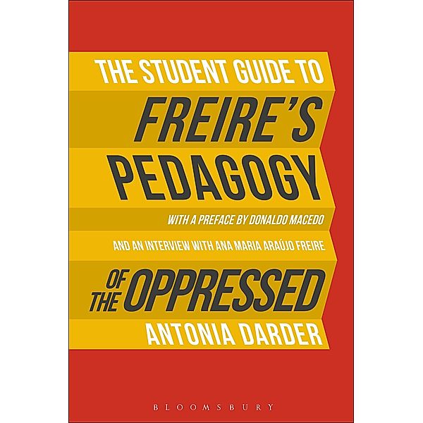 The Student Guide to Freire's 'Pedagogy of the Oppressed', Antonia Darder