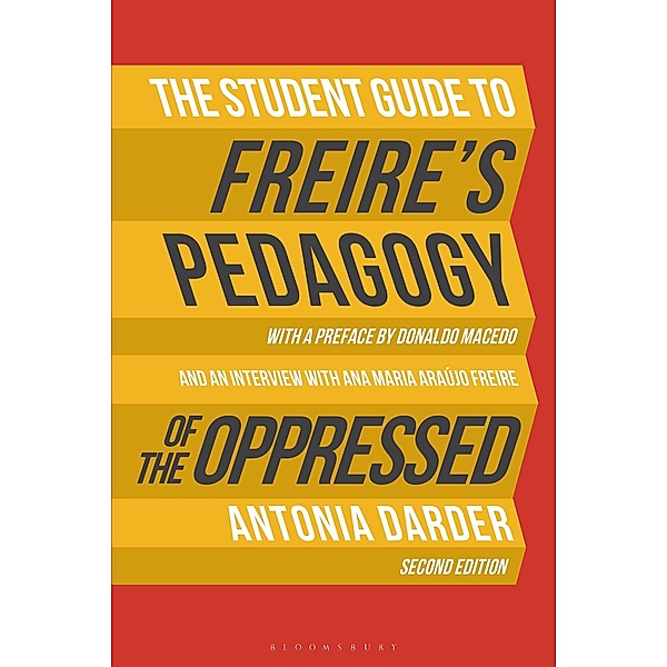 The Student Guide to Freire's 'Pedagogy of the Oppressed', Antonia Darder