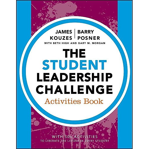 The Student Leadership Challenge / J-B Leadership Challenge: Kouzes/Posner, James M. Kouzes, Barry Z. Posner, Beth High, Gary M. Morgan
