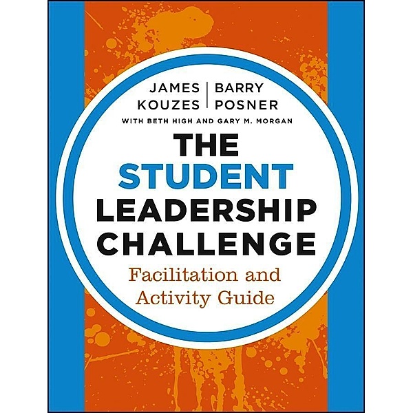 The Student Leadership Challenge / Leadership Challenge, James M. Kouzes, Barry Z. Posner, Beth High, Gary M. Morgan