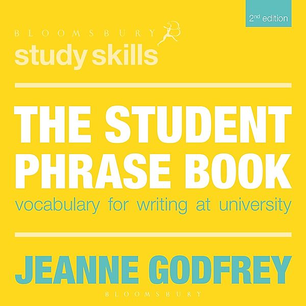 The Student Phrase Book / Bloomsbury Study Skills, Jeanne Godfrey
