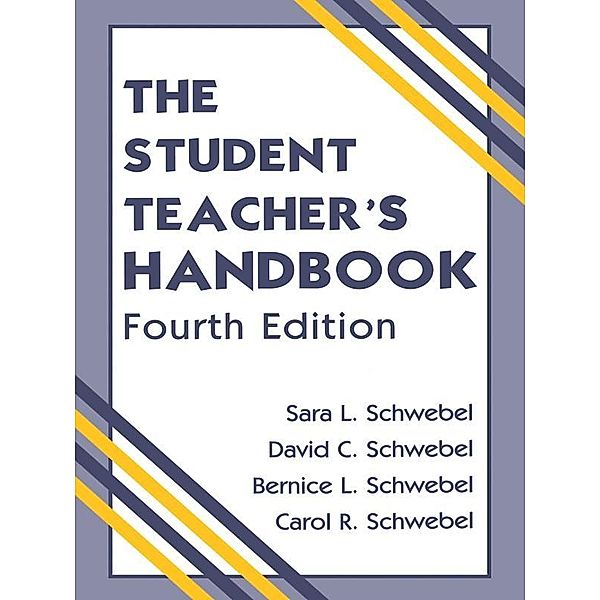 The Student Teacher's Handbook, David C. Schwebel, Bernice L. Schwebel, Carol R. Schwebel