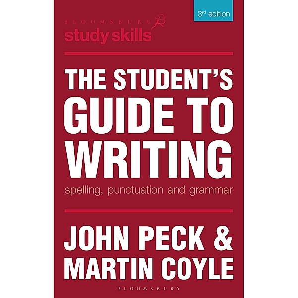 The Student's Guide to Writing / Bloomsbury Study Skills, John Peck, Martin Coyle