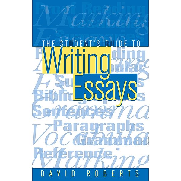 The Student's Guide to Writing Essays, David Roberts