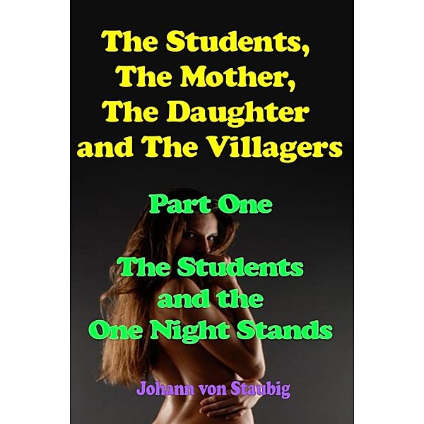 The Students, The Mother, The Daughter and The Villagers: The Students and the One Night Stands, Johann von Staubig
