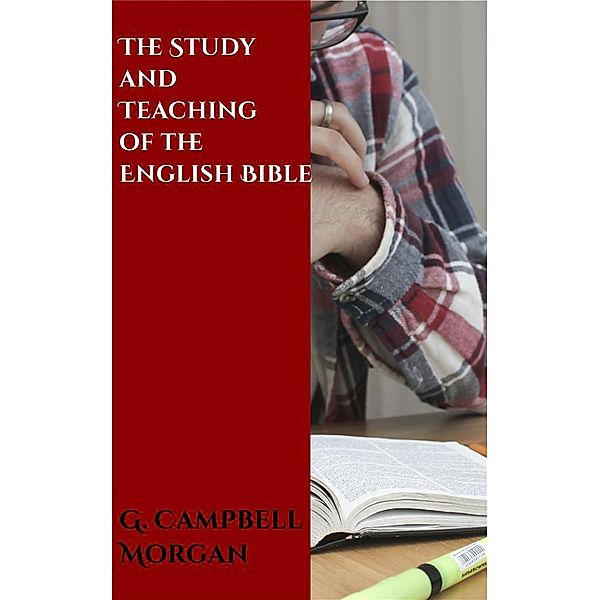 The Study and Teaching of the English Bible, G. Campbell Morgan
