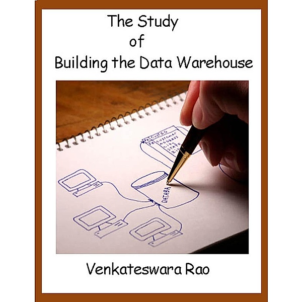 The Study of Building the Data Warehouse, Venkateswara Rao