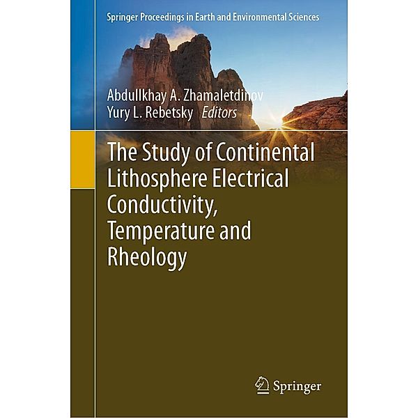 The Study of Continental Lithosphere Electrical Conductivity, Temperature and Rheology / Springer Proceedings in Earth and Environmental Sciences