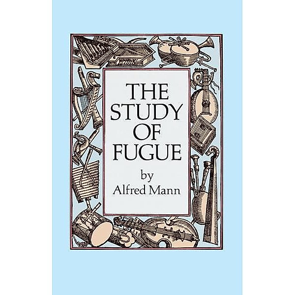 The Study of Fugue / Dover Books On Music: Analysis, Alfred Mann