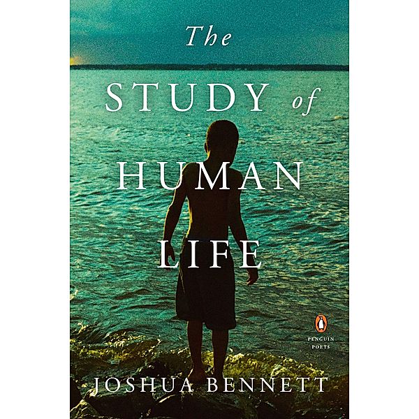 The Study of Human Life / Penguin Poets, Joshua Bennett