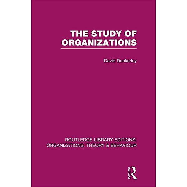 The Study of Organizations, David Dunkerley