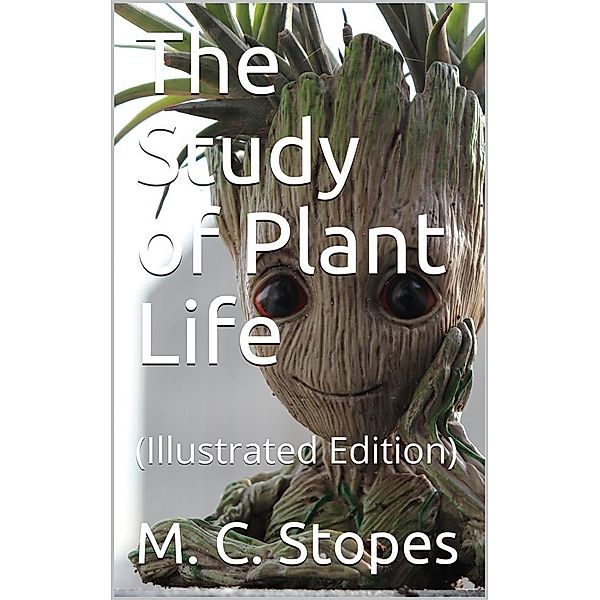 The Study of Plant Life, M. C. Stopes