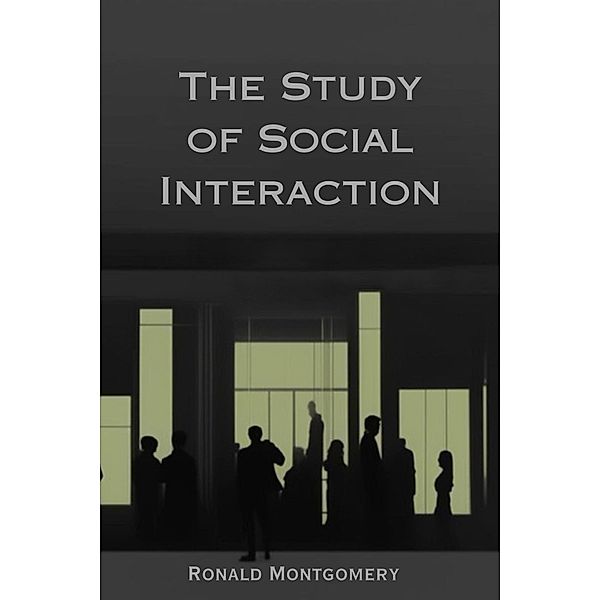 The Study of Social Interaction, Ronald Montgomery