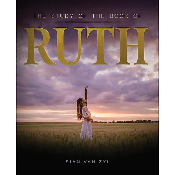 The Study of the Book of Ruth, Sian van Zyl