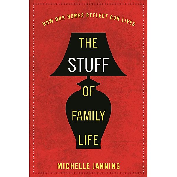 The Stuff of Family Life, Michelle Janning