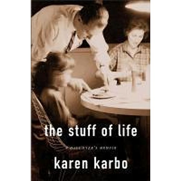 The Stuff of Life, Karen Karbo