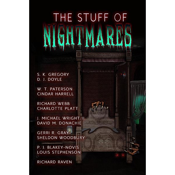 The Stuff of Nightmares, Gerri R. Gray, Sheldon Woodbury, D J Doyle, Cindar Harrell, W. T. Paterson, Louis Stephenson, Charlotte Platt, P. J. Blakey-Novis, J. Michael Wright Ii, David M. Donachie, Richard Webb, S. K. Gregory, Richard Raven