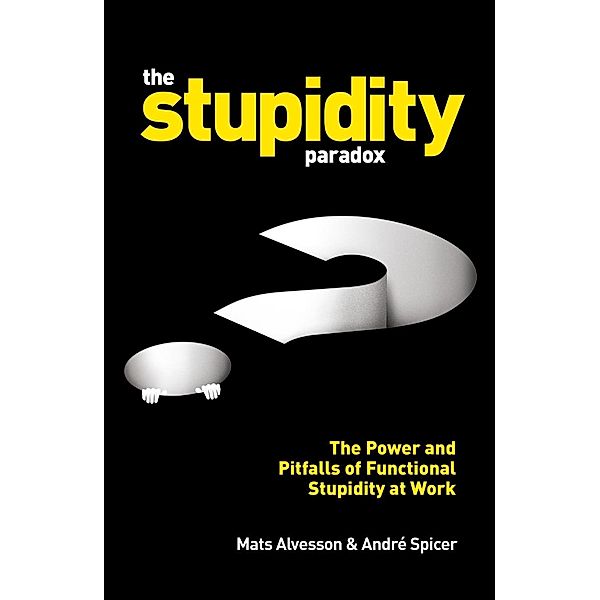 The Stupidity Paradox, Mats Alvesson, André Spicer