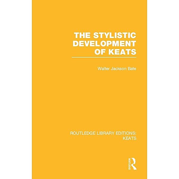 The Stylistic Development of Keats, Walter Jackson Bate