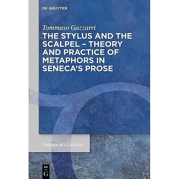 The Stylus and the Scalpel / Trends in Classics - Supplementary Volumes Bd.91, Tommaso Gazzarri