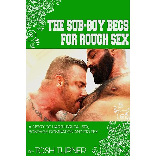 The Sub-Boy Begs For Rough Sex, Tosh Turner