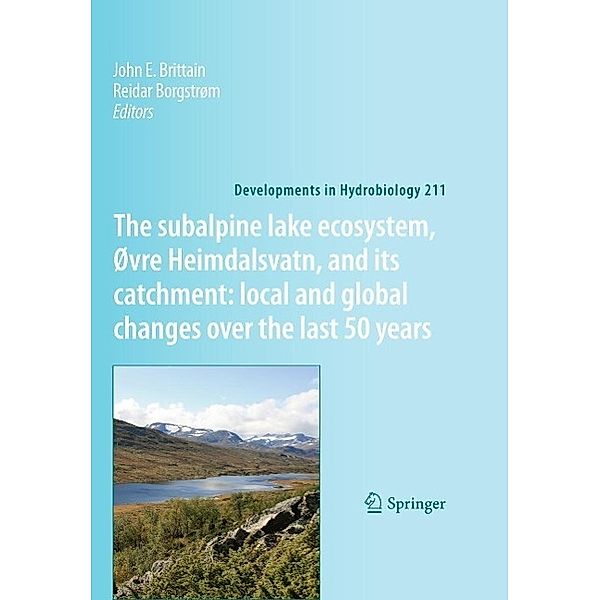 The subalpine lake ecosystem, Øvre Heimdalsvatn, and its catchment: local and global changes over the last 50 years / Developments in Hydrobiology Bd.211