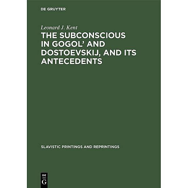 The subconscious in Gogol' and Dostoevskij, and its antecedents, Leonard J. Kent