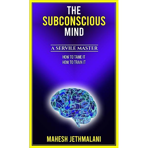 The Subconscious Mind, A Servile master, Mahesh Jethmalani