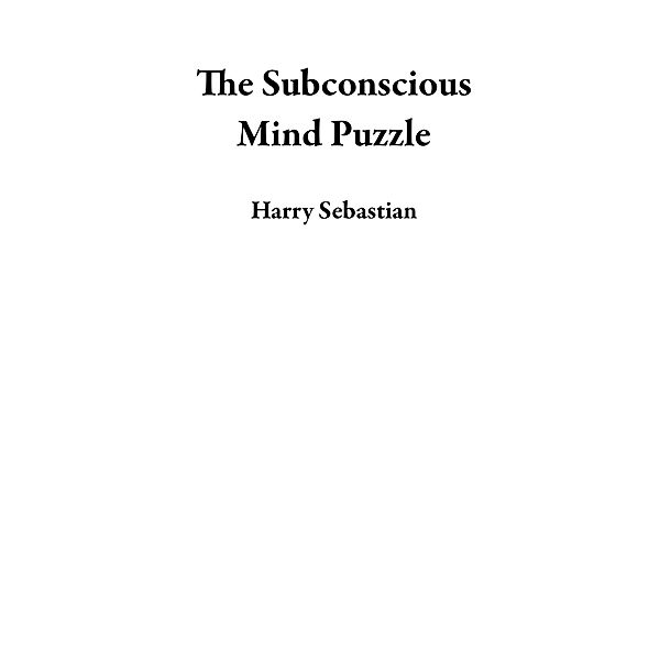 The Subconscious Mind Puzzle, Harry Sebastian