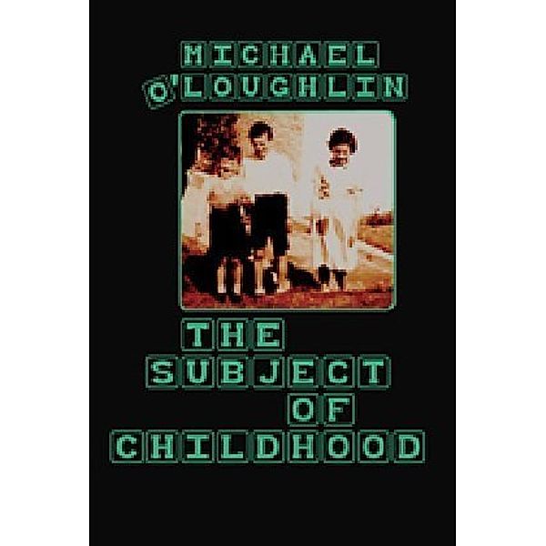 The Subject of Childhood, Michael O'Loughlin