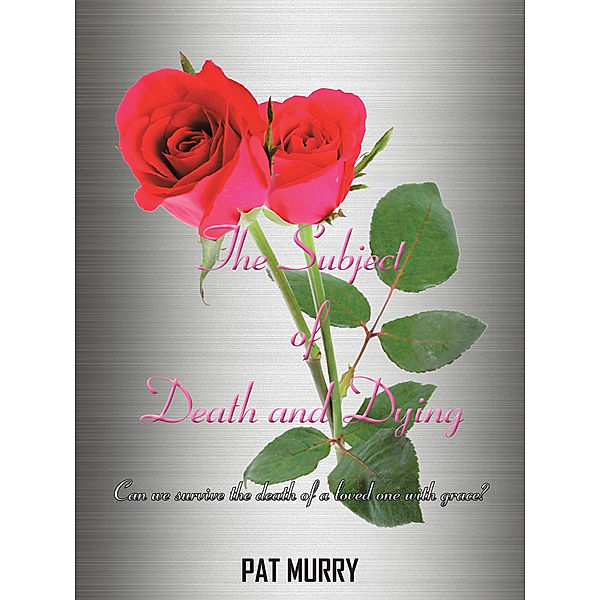 The Subject of Death and Dying, Pat Murry