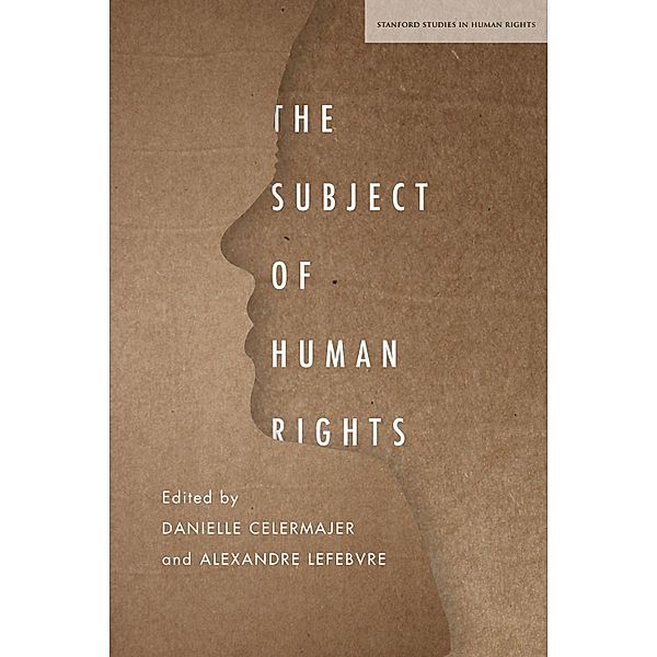 The Subject of Human Rights / Stanford Studies in Human Rights