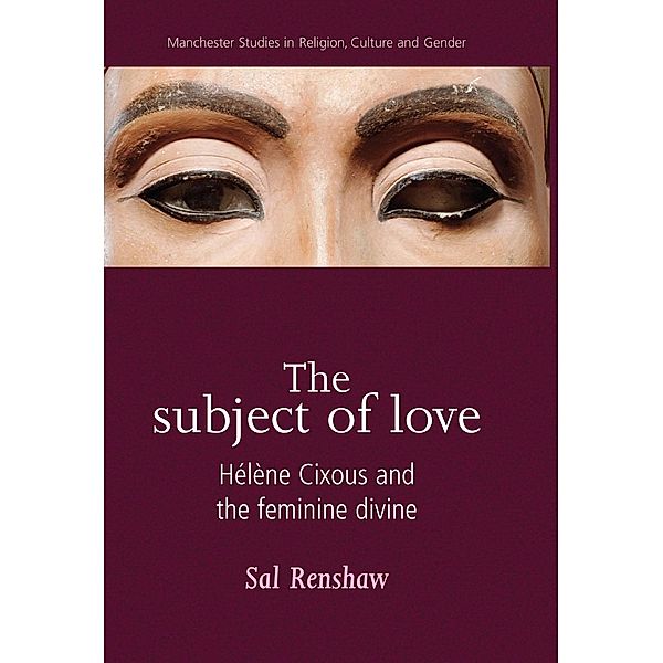 The subject of love / Manchester Studies in Religion, Culture and Gender, Sal Renshaw