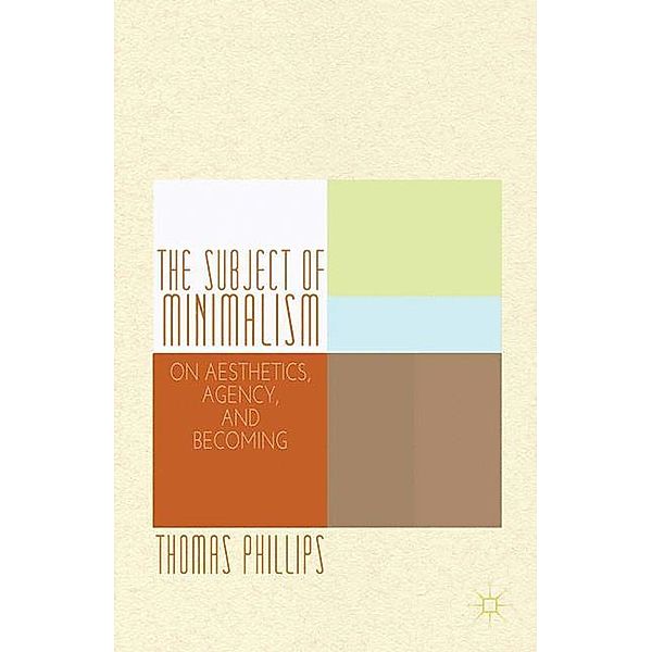 The Subject of Minimalism, Thomas Phillips