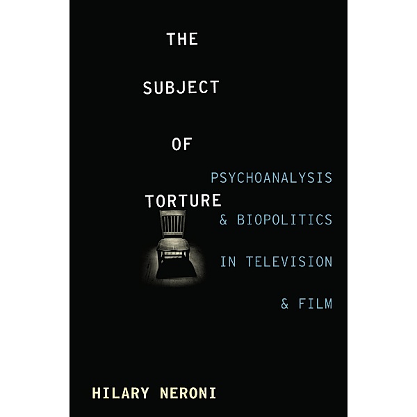 The Subject of Torture, Hilary Neroni