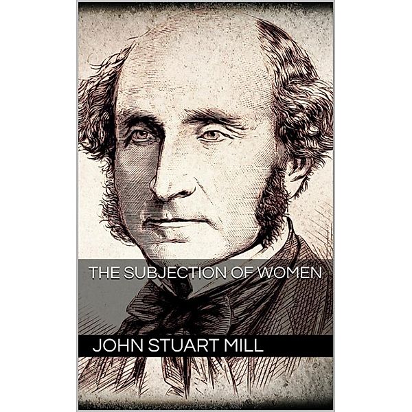 The Subjection of Women, John Stuart Mill