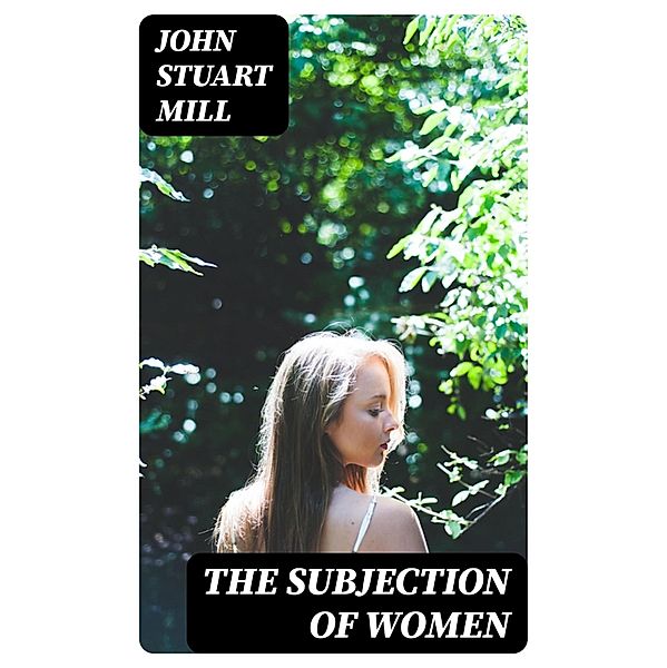 The Subjection of Women, John Stuart Mill