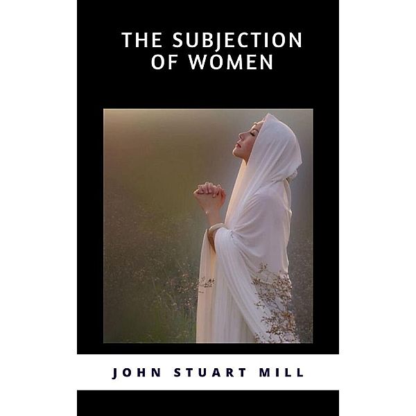 The Subjection of Women, John Stuart