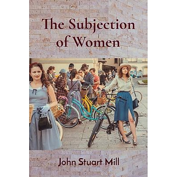 The Subjection of Women / Z & L Barnes Publishing, John Mill