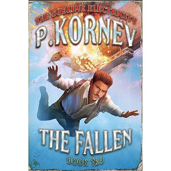 The Sublime Electricity: The Fallen (The Sublime Electricity Book #3), Pavel Kornev