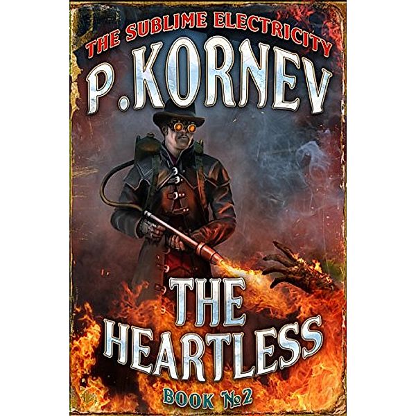 The Sublime Electricity: The Heartless (The Sublime Electricity Book #2), Pavel Kornev