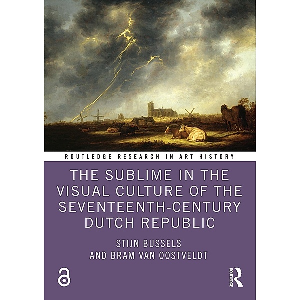 The Sublime in the Visual Culture of the Seventeenth-Century Dutch Republic, Stijn Bussels, Bram van Oostveldt