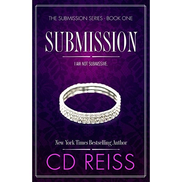 The Submission Series: Submission (The Submission Series, #1), CD Reiss