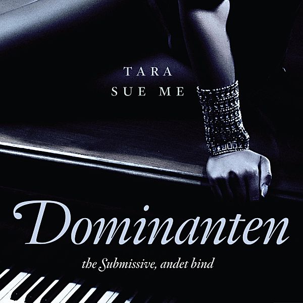 The Submissive - 2 - Dominanten - The Submissive 2 (uforkortet), Tara Sue Me