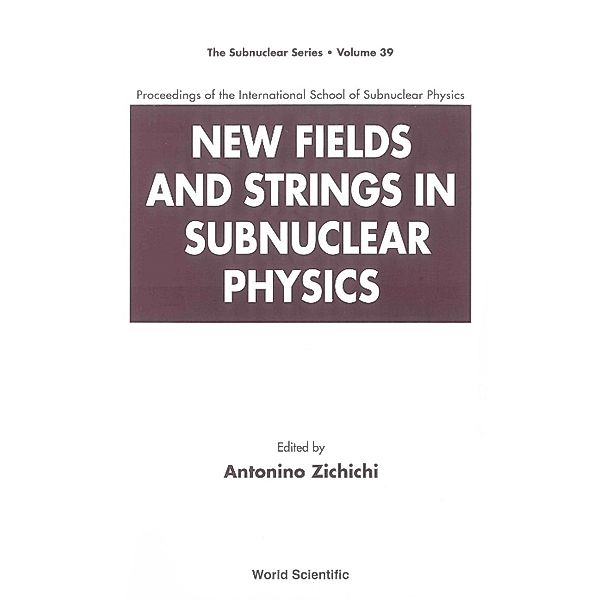 The Subnuclear Series: New Fields And Strings In Subnuclear Physics, Proceedings Of The International School Of Subnuclear Physics