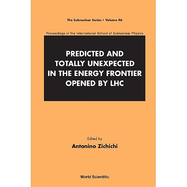 The Subnuclear Series: Predicted And Totally Unexpected In The Energy Frontier Opened By Lhc - Proceedings Of The International School Of Subnuclear Physics